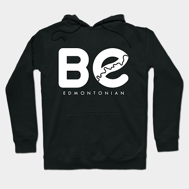 Be Edmontonian Hoodie by Edmonton River